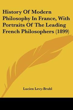 portada history of modern philosophy in france, with portraits of the leading french philosophers (1899)