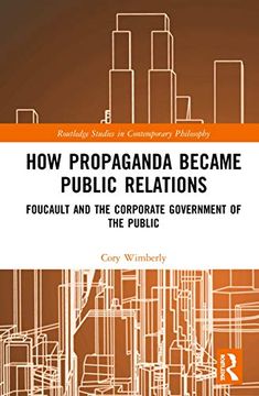portada How Propaganda Became Public Relations Foucault and the Corporate Government of the Public (en Inglés)