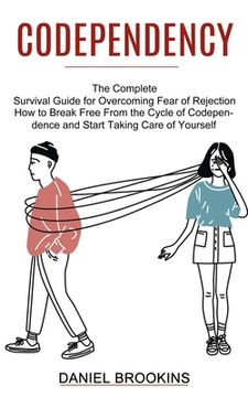 portada Codependency: How to Break Free From the Cycle of Codependence and Start Taking Care of Yourself (The Complete Survival Guide for Ov (en Inglés)