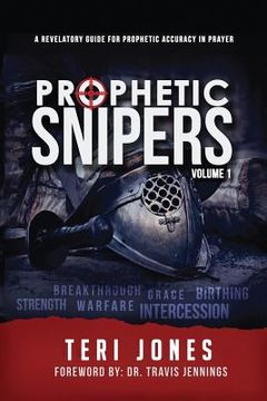 portada Prophetic Snipers: A Revelatory Guide for Accuracy in Prayer (en Inglés)