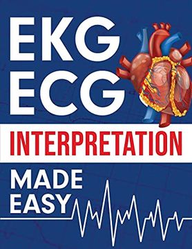 portada Ekg | ecg Interpretation Made Easy: An Illustrated Study Guide for Students to Easily Learn how to Read & Interpret ecg Strips (in English)