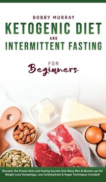 portada Ketogenic Diet and Intermittent Fasting for Beginners: Discover the Proven Keto and Fasting Secrets that Many Men & Women use for Weight Loss! Autopha (en Inglés)