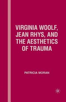 portada Virginia Woolf, Jean Rhys, and the Aesthetics of Trauma (en Inglés)