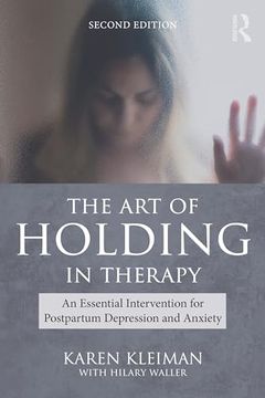 portada The art of Holding in Therapy: An Essential Intervention for Postpartum Depression and Anxiety (en Inglés)