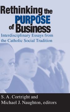 portada rethinking purpose of business: interdisciplinary essays from the catholic social tradition