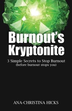 portada Burnout's Kryptonite: 3 Simple Tools to Beat Burnout (before burnout beats you) (en Inglés)