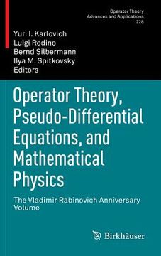 portada operator theory, pseudo-differential equations, and mathematical physics: the vladimir rabinovich anniversary volume (in English)