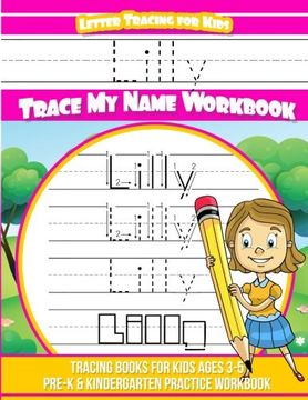 portada Lilly Letter Tracing for Kids Trace my Name Workbook: Tracing Books for Kids Ages 3 - 5 Pre-K & Kindergarten Practice Workbook (en Inglés)