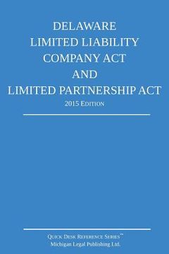 portada Delaware Limited Liability Company Act and Limited Partnership Act; 2015 Edition: Quick Desk Reference Series (en Inglés)