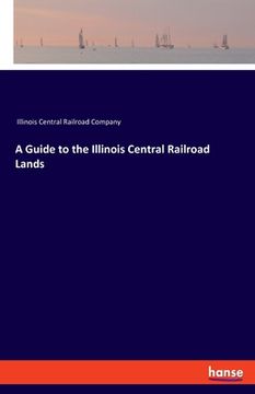portada A Guide to the Illinois Central Railroad Lands [Soft Cover ] (en Inglés)