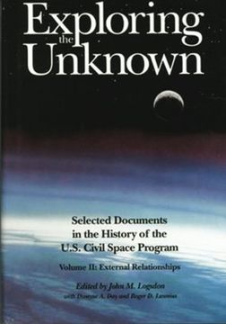 portada Exploring the Unknown: Selected Documents in the History of the U.S. Civilian Space Program, Volume II: External Relationships (The NASA History Series)