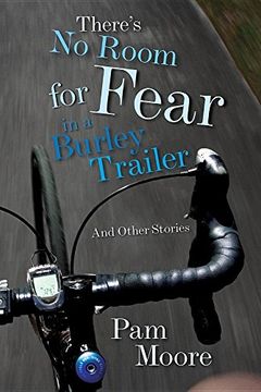 portada There's No Room for Fear in a Burley Trailer: And Other Stories
