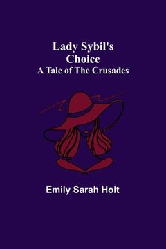portada Lady Sybil's Choice: A Tale of the Crusades (en Inglés)