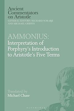 portada Ammonius: Interpretation of Porphyry’S Introduction to Aristotle’S Five Terms (Ancient Commentators on Aristotle) (en Inglés)