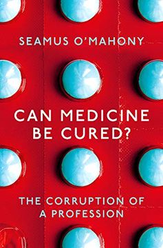 portada Can Medicine be Cured? The Corruption of a Profession (en Inglés)