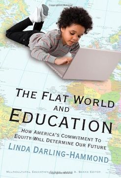 portada The Flat World and Education: How America's Commitment to Equity Will Determine our Future (Multicultural Education Series) (en Inglés)
