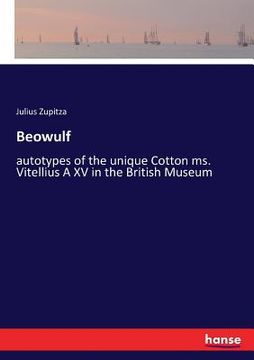 portada Beowulf: autotypes of the unique Cotton ms. Vitellius A XV in the British Museum (en Inglés)