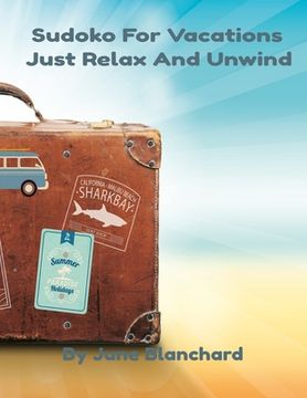 portada Sudoko For Vacations: Just Relax And Unwind (en Inglés)