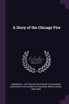 portada A Story of the Chicago Fire (en Inglés)