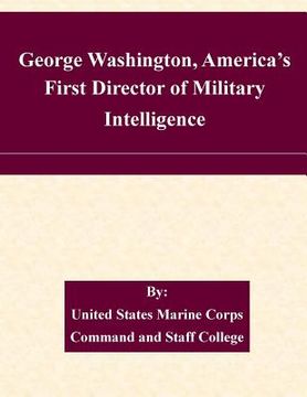 portada George Washington, America's First Director of Military Intelligence (in English)