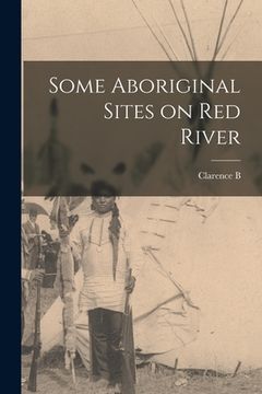 portada Some Aboriginal Sites on Red River (en Inglés)