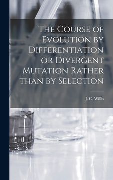 portada The Course of Evolution by Differentiation or Divergent Mutation Rather Than by Selection (in English)