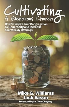 portada Cultivating a Generous Church: How To Inspire Congregational Generosity And Increase Weekly Offerings (in English)