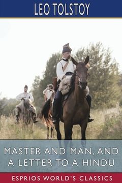 portada Master and Man, and A Letter to a Hindu (Esprios Classics): Translated by Louise and Aylmer Maude (in English)
