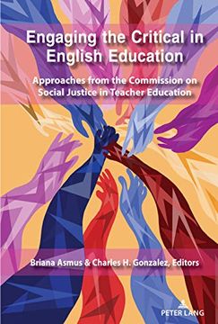 portada Engaging the Critical in English Education; Approaches From the Commission on Social Justice in Teacher Education (12) (Social Justice Across Contexts in Education) (en Inglés)