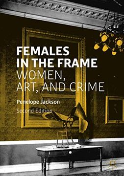portada Females in the Frame: Women, Art, and Crime (en Inglés)