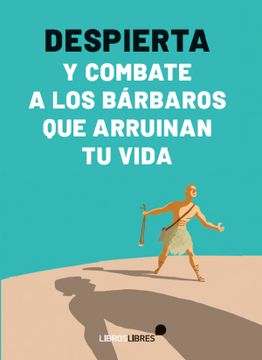 portada Despierta y Combate a los Barbaros que Arruinan tu Vida (in Spanish)