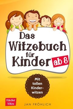 portada Das Witzebuch für Kinder ab 8: Mit tollen Kinderwitzen (in German)
