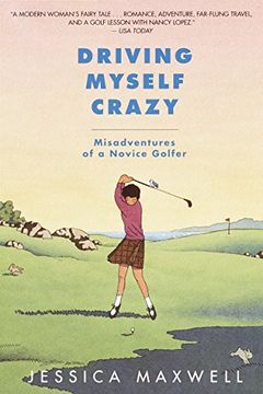 portada Driving Myself Crazy: Misadventures of a Novice Golfer (en Inglés)