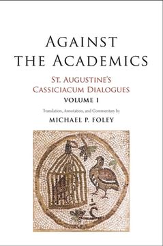 portada Against the Academics: St. Augustine's Cassiciacum Dialogues, Volume 1 (en Inglés)