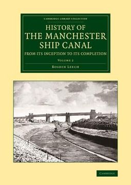 portada History of the Manchester Ship Canal From its Inception to its Completion: With Personal Reminiscences (Cambridge Library Collection - Technology) (Volume 2) (in English)