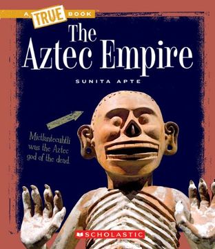portada The Aztec Empire (True Books: Ancient Civilizations) (in English)