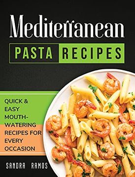 portada Mediterranean Pasta Recipes: Quick and Easy Mouth Watering Recipes for Every Occasion (en Inglés)