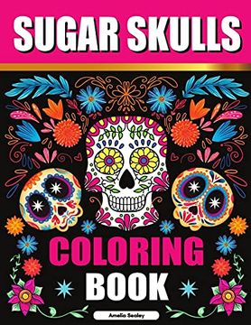 portada Sugar Skulls Coloring Book: Sugar Skull Adult Coloring Books, Sugar Skull Coloring Pages for Relaxation and Stress Relief 