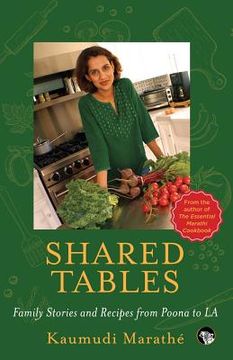 portada Shared Tables: Family Stories and Recipes from Poona to La