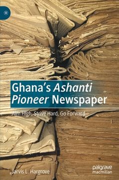 portada Ghana's Ashanti Pioneer Newspaper: Aim High, Strive Hard, Go Forward (in English)