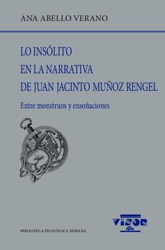 portada Lo Insólito en la Narrativa de Juan Jacinto Muñoz Regel: Entre Monstruos y Ensoñaciones: 263 (Biblioteca Filológica Hispana)