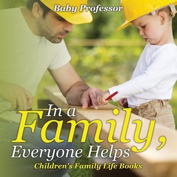 portada In a Family, Everyone Helps- Children's Family Life Books (en Inglés)
