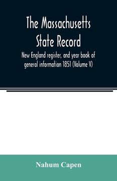 portada The Massachusetts state record, New England register, and year book of general information 1851 (Volume V) (en Inglés)
