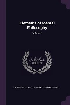 portada Elements of Mental Philosophy; Volume 2
