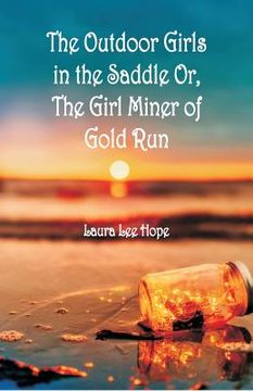 portada The Outdoor Girls in the Saddle: Or, The Girl Miner of Gold Run (in English)
