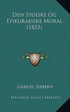 portada Den Stoiske Og Epikuraeiske Moral (1853) (in Danés)