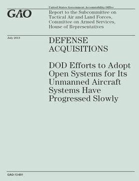 portada Defense Acquisitions: DOD Efforts to Adopt Open Systems for Its Unmanned Aircraft Systems Have Progressed Slowly (en Inglés)