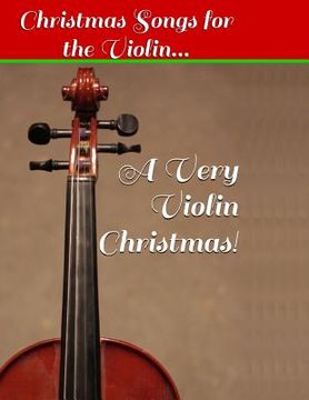 portada A Very Violin Christmas! - Christmas Songs for the Violin... (in English)