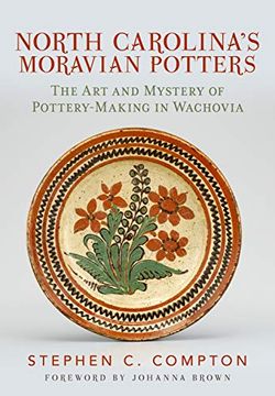 portada North Carolina's Moravian Potters: The art and Mystery of Pottery-Making in Wachovia (en Inglés)
