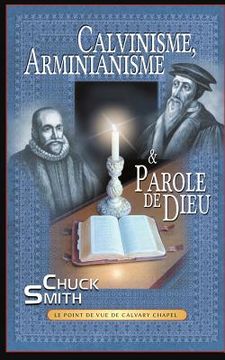 portada Calvinisme, Arminianisme & Parole de Dieu: Le point de vue de Calvary Chapel